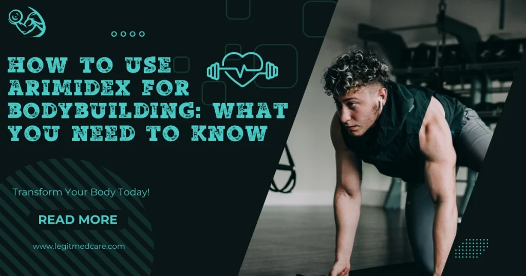 How to Use Arimidex for Bodybuilding: What You Need to Know